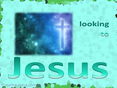 Hebrews 12: 2  Looking To Jesus (aqua)